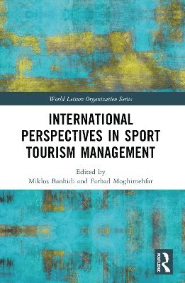 Miklos Banhidi, Farhad Moghimehfar - International Perspectives in Sport Tourism Management, Häftad