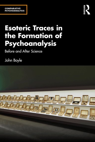 John Boyle - Esoteric Traces in the Formation of Psychoanalysis, Häftad