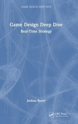 Joshua Bycer - Game Design Deep Dive, Inbunden