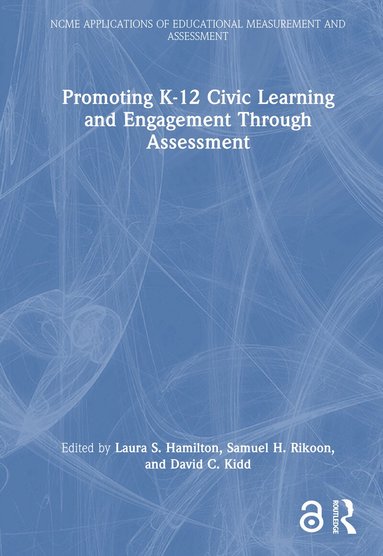 Laura S. Hamilton, Samuel H. Rikoon, David Kidd - Promoting K-12 Civic Learning and Engagement Through Assessment, Inbunden