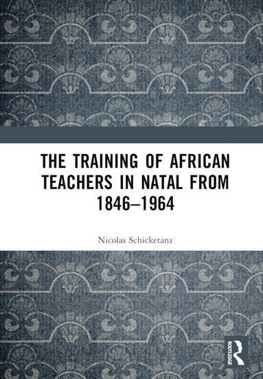 bokomslag Training of African Teachers in Natal from 1846-1964