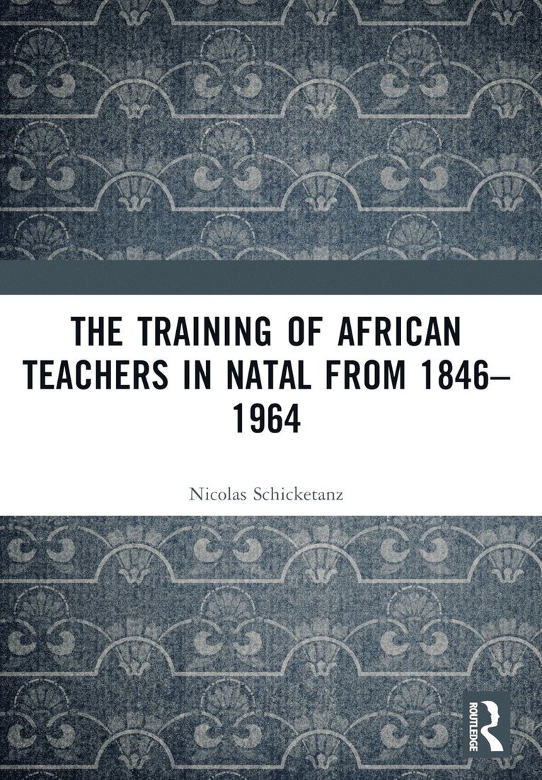 Training of African Teachers in Natal from 1846–1964