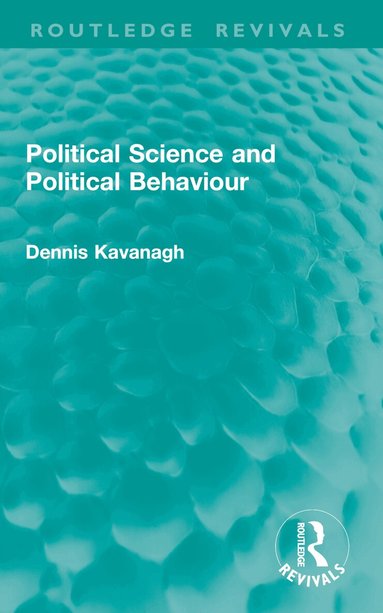 Dennis Kavanagh - Political Science and Political Behaviour, Häftad