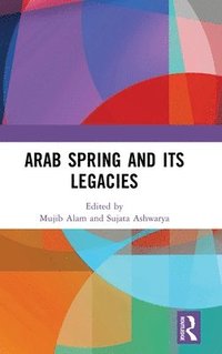 bokomslag Arab Spring and Its Legacies