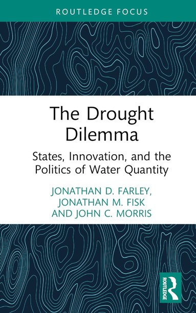 Jonathan D. Farley, Jonathan M. Fisk, John C. Morris - Drought Dilemma, Inbunden