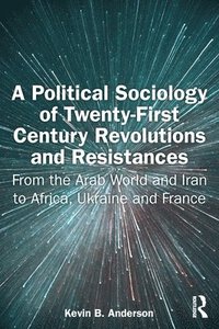 bokomslag A Political Sociology of Twenty-First Century Revolutions and Resistances