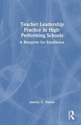 Teacher Leadership Practice in High-Performing Schools 1