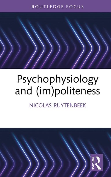 Nicolas Ruytenbeek - Psychophysiology and (im)politeness, Inbunden