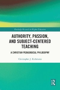 bokomslag Authority, Passion, and Subjected-Centered Teaching