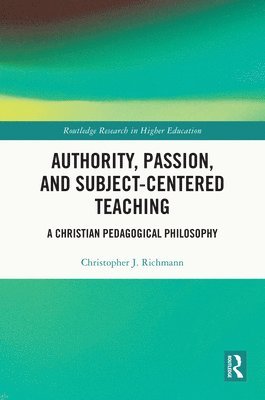 bokomslag Authority, Passion, and Subject-Centered Teaching