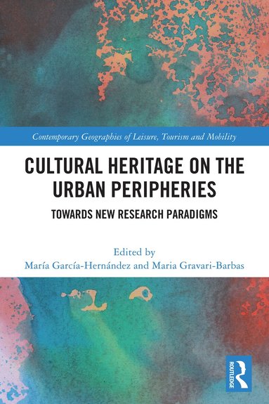 María García-Hernández, Maria Gravari-Barbas - Cultural Heritage on the Urban Peripheries, Häftad