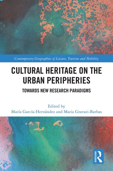 María García-Hernández, Maria Gravari-Barbas - Cultural Heritage on the Urban Peripheries, Inbunden