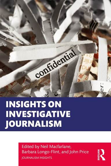 Barbara Longo-Flint, John Price, Neil Macfarlane, Neil Macfarlane, Barbara Longo-Flint, John Price - Insights on Investigative Journalism, Häftad