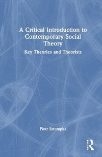 bokomslag A Critical Introduction to Contemporary Social Theory