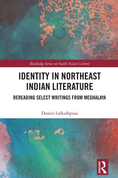 Dustin Lalkulhpuia - Identity in Northeast Indian Literature, Inbunden