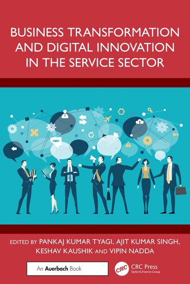 Pankaj Kumar Tyagi, Ajit Kumar Singh, Keshav Kaushik, Vipin Nadda - Business Transformation and Digital Innovation in the Service Sector, Inbunden