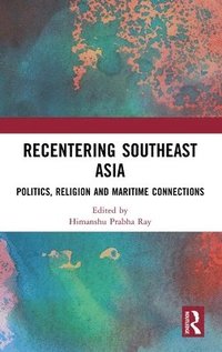bokomslag Recentering Southeast Asia