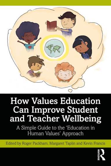 Roger Packham, Margaret Taplin, Kevin Francis - How Values Education Can Improve Student and Teacher Wellbeing, Häftad