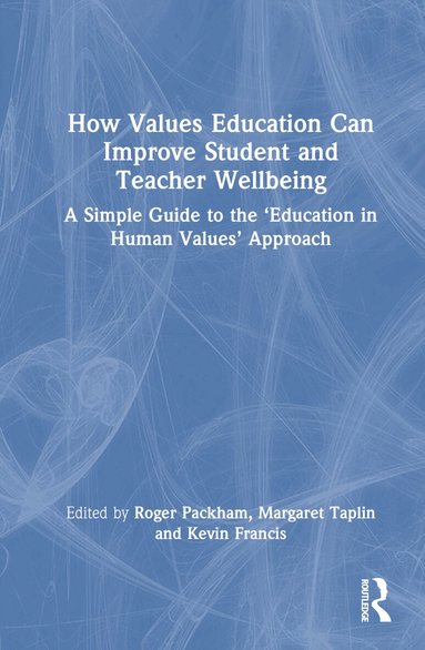 Roger Packham, Margaret Taplin, Kevin Francis - How Values Education Can Improve Student and Teacher Wellbeing, Inbunden