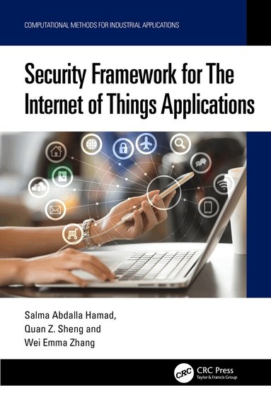 Salma Abdalla Hamad, Quan Z. Sheng, Wei Emma Zhang - Security Framework for The Internet of Things Applications, Häftad