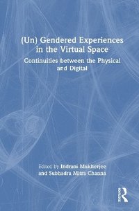 bokomslag (Un)Gendered Experiences in the Virtual Space