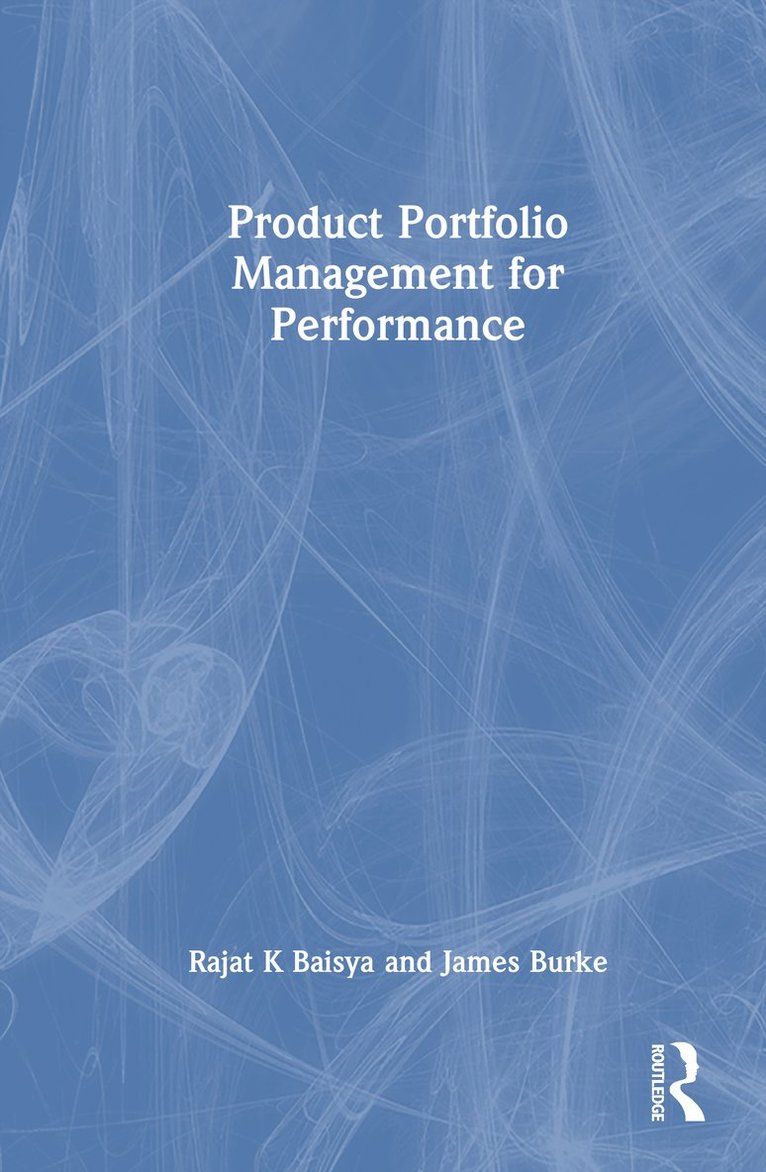 Rajat Baisya, James Burke, James (DeepDive Foresight) Burke - Product Portfolio Management for Performance, Inbunden