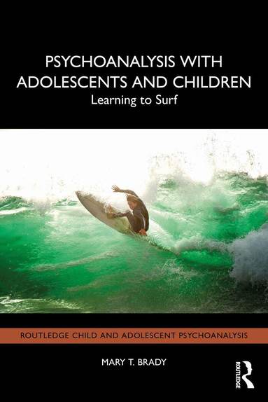 Mary T. Brady - Psychoanalysis with Adolescents and Children, Häftad