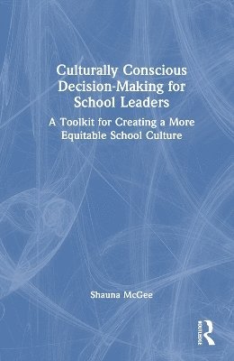 Culturally Conscious Decision-Making for School Leaders 1