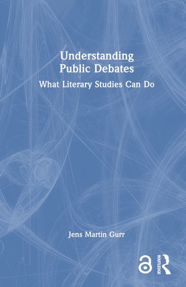 Jens Martin Gurr - Understanding Public Debates, Inbunden
