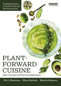 bokomslag Plant-Forward Cuisine: Basic Concepts and Practical Applications