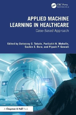 Dattatray G. Takale, Parikshit N Mahalle, Sachin S. Bere, Piyush P. Gawali, Pune) N Mahalle, Parikshit (VIIT, Parikshit N. Mahalle - Applied Machine Learning in Healthcare, Inbunden