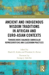 bokomslag Ancient and Indigenous Wisdom Traditions in African and Euro-Asian Contexts