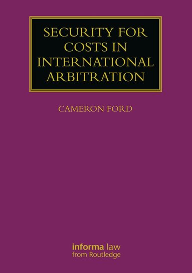 Cameron Ford - Security for Costs in International Arbitration, Inbunden