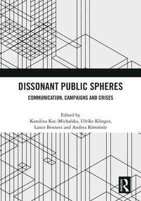 Karolina Koc-Michalska, Ulrike Klinger, Lance Bennett, Andrea Rommele - Dissonant Public Spheres, Häftad