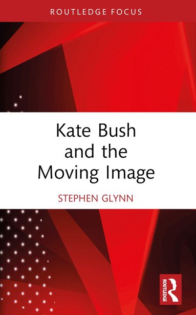 Stephen Glynn - Kate Bush and the Moving Image, Häftad