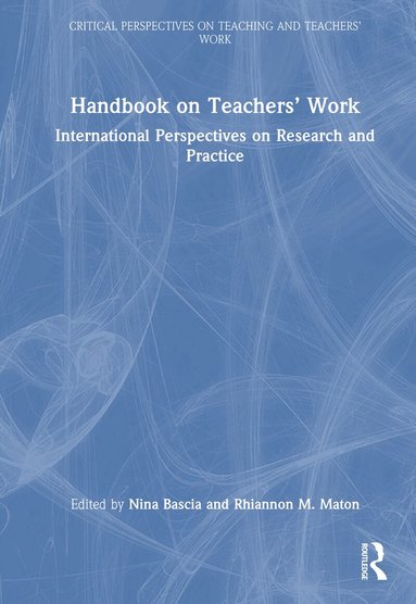 Nina Bascia, Rhiannon M. Maton - Handbook on Teachers’ Work, Inbunden