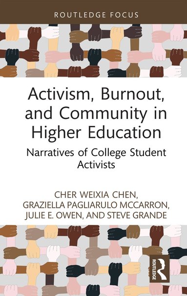 Cher Weixia Chen, Graziella Pagliarulo McCarron, Julie E. Owen, Steve Grande - Activism, Burnout, and Community in Higher Education, Inbunden