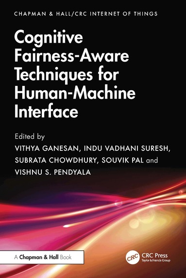 Vithya Ganesan, S. Indu Vadhani, Subrata Chowdhury, Souvik Pal, Vishnu S. Pendyala - Cognitive Fairness-Aware Techniques for Human-Machine Interface, Inbunden