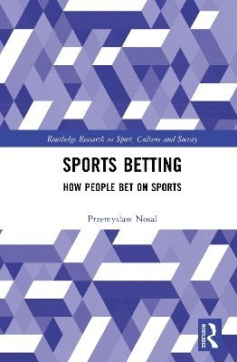 Przemysław Nosal, Poland) Nosal, Przemyslaw (Adam Mickiewicz University, Przemyslaw Nosal, Przemys¿aw Nosal - Sports Betting, Inbunden