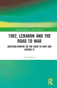 bokomslag 1982, Lebanon and the Road to War