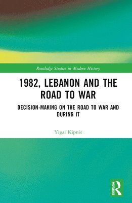 bokomslag 1982, Lebanon and the Road to War