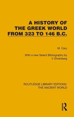 M. Cary - History of the Greek World from 323 to 146 B.C., Inbunden