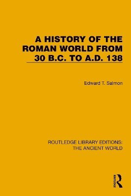 Edward T. Salmon - History of the Roman World from 30 B.C. to A.D. 138, Häftad