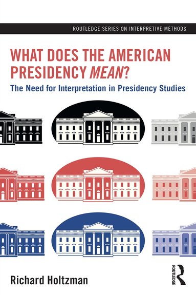 Richard Holtzman - What Does the American Presidency Mean?, Häftad