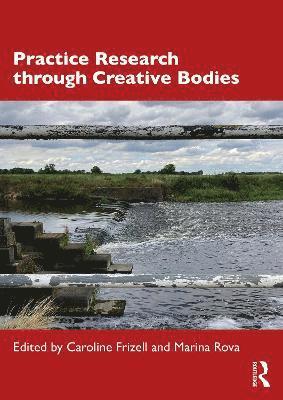 bokomslag Practice Research through Creative Bodies