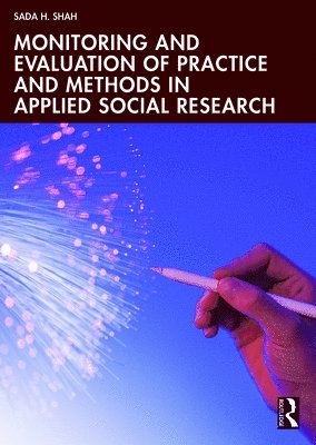 Sada H. Shah - Monitoring and Evaluation of Practice and Methods in Applied Social Research, Häftad