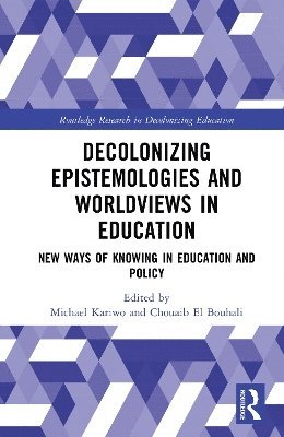 bokomslag Decolonizing Epistemologies and Worldviews in Education