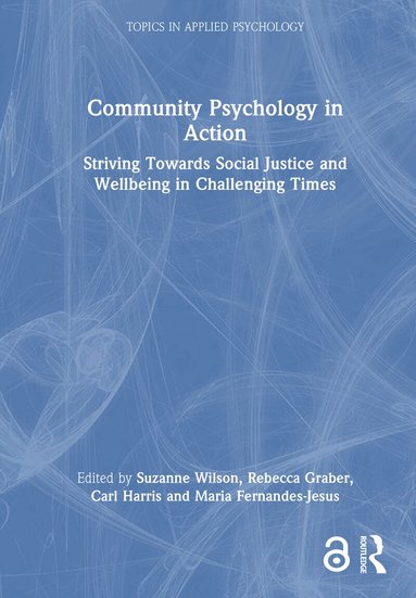 Suzanne Wilson, Rebecca Graber, Carl Harris, Maria Fernandes-Jesus - Community Psychology in Action, Inbunden