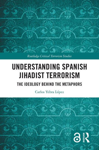 Carlos Yebra López - Understanding Spanish Jihadist Terrorism, Inbunden