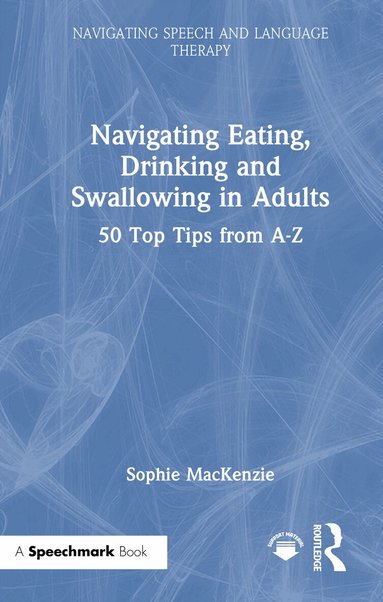 Sophie MacKenzie - Navigating Eating, Drinking and Swallowing in Adults, Inbunden